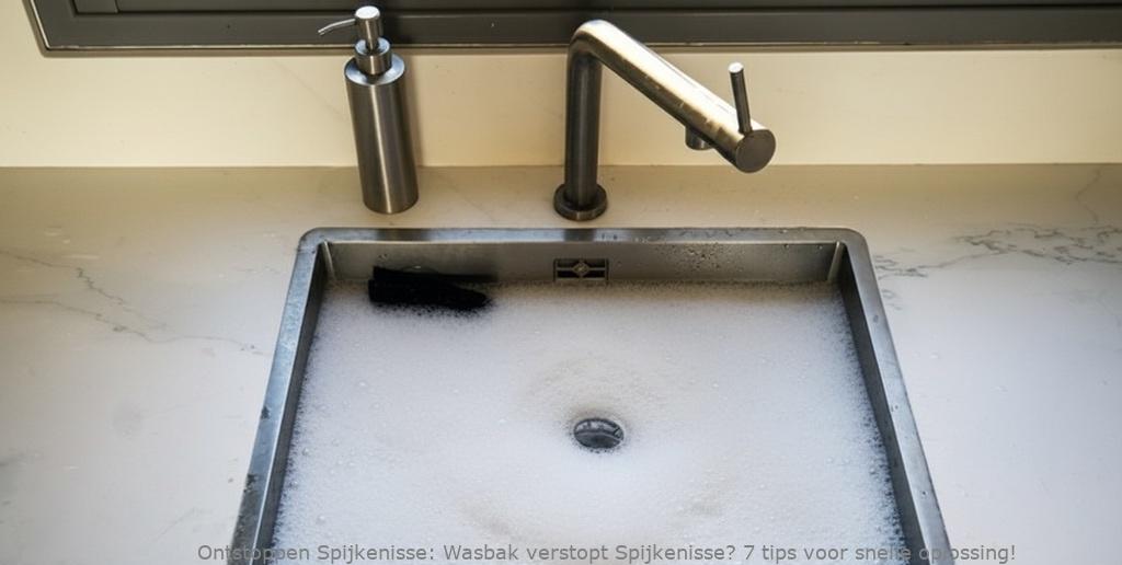 Wasbak verstopt Spijkenisse? 7 tips voor snelle oplossing!